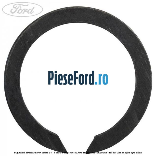 Siguranta pinion sincron viteza 3, 4 , 5 cutie 6 trepte MT82 Ford Transit 2014-2018 2.2 TDCi 4x4 125 cp CY24, CYR5 diesel