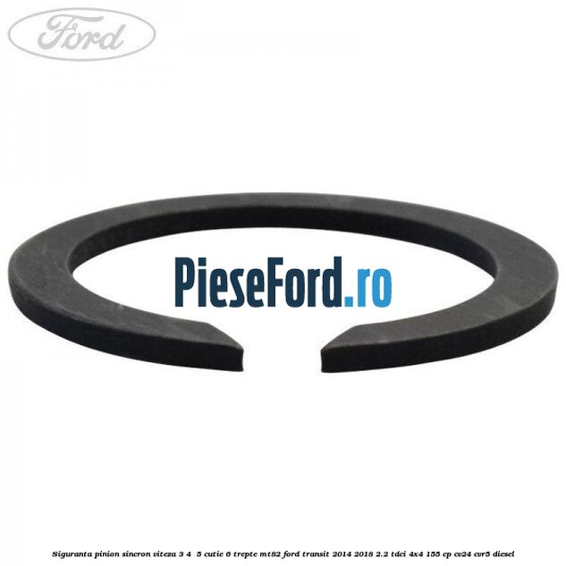 Siguranta pinion sincron viteza 3, 4 , 5 cutie 6 trepte MT82 Ford Transit 2014-2018 2.2 TDCi 4x4 155 cp CV24, CVR5 diesel