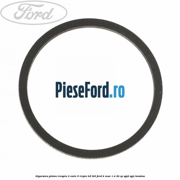 Siguranta pinion treapta 2 cutie 5 trepte B5/IB5 Ford B-Max 1.4 90 cp SPJD, SPJE benzina