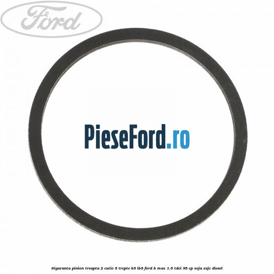 Siguranta pinion treapta 2 cutie 5 trepte B5/IB5 Ford B-Max 1.5 TDCi 95 cp XVJA, XVJC diesel