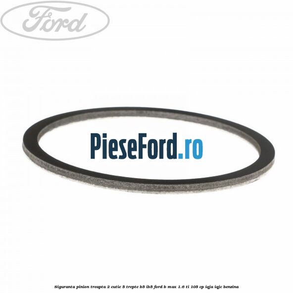 Siguranta pinion treapta 2 cutie 5 trepte B5/IB5 Ford B-Max 1.6 Ti 105 cp IQJA, IQJC benzina