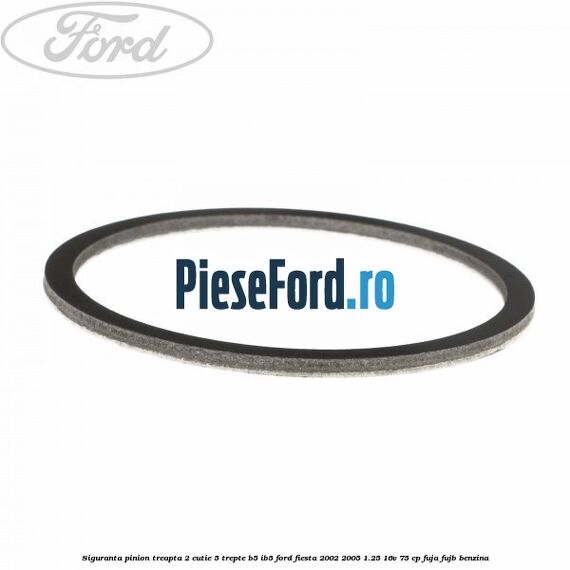 Siguranta pinion treapta 2 cutie 5 trepte B5/IB5 Ford Fiesta 2002-2005 1.25 16V 75 cp FUJA, FUJB benzina