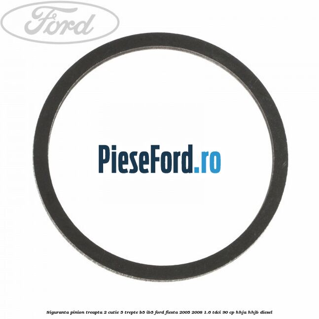 Siguranta pinion treapta 2 cutie 5 trepte B5/IB5 Ford Fiesta 2005-2008 1.6 TDCi 90 cp HHJA, HHJB diesel