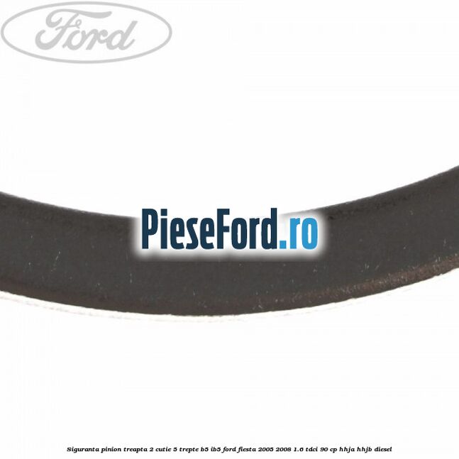Siguranta pinion treapta 2 cutie 5 trepte B5/IB5 Ford Fiesta 2005-2008 1.6 TDCi 90 cp HHJA, HHJB diesel