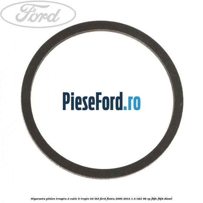 Siguranta pinion treapta 2 cutie 5 trepte B5/IB5 Ford Fiesta 2008-2012 1.4 TDCi 68 cp F6JB, F6JD diesel