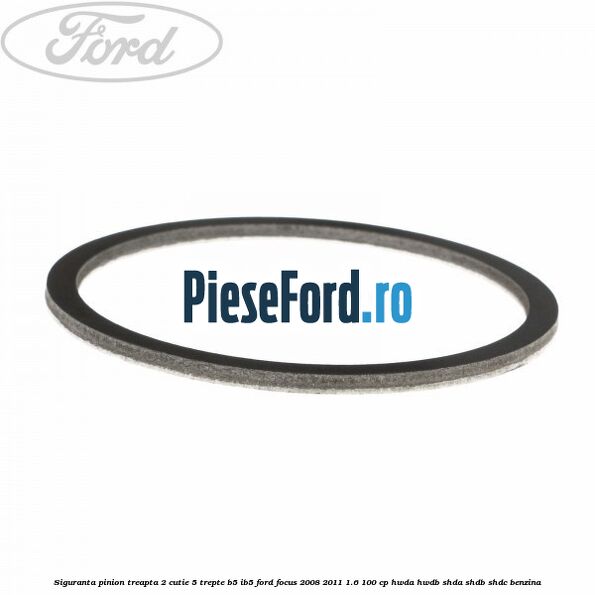 Siguranta pinion treapta 2 cutie 5 trepte B5/IB5 Ford Focus 2008-2011 1.6 100 cp HWDA, HWDB, SHDA, SHDB, SHDC benzina