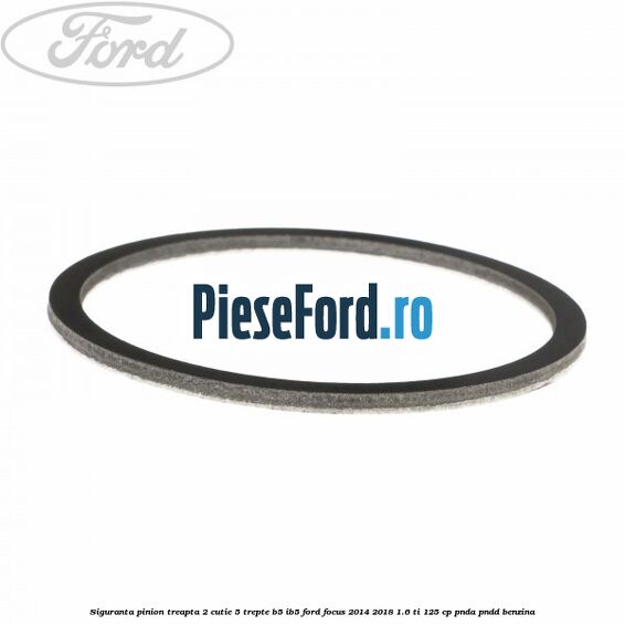 Siguranta pinion treapta 2 cutie 5 trepte B5/IB5 Ford Focus 2014-2018 1.6 Ti 125 cp PNDA, PNDD benzina