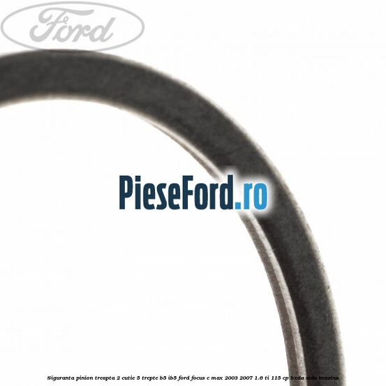 Siguranta pinion treapta 2 cutie 5 trepte B5/IB5 Ford Focus C-Max 2003-2007 1.6 Ti 115 cp HXDA, SIDA benzina