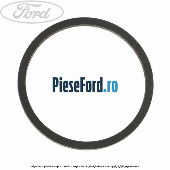 Siguranta pinion treapta 2 cutie 5 trepte B5/IB5 Ford Fusion 1.4 80 cp FXJA, FXJB, FXJC benzina