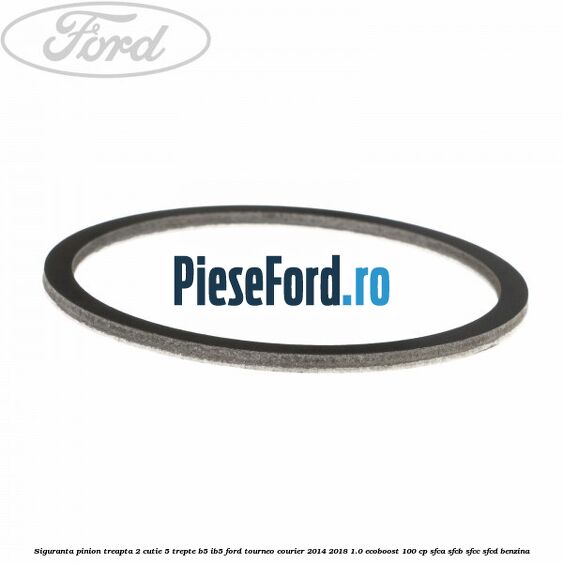 Siguranta pinion treapta 2 cutie 5 trepte B5/IB5 Ford Tourneo Courier 2014-2018 1.0 EcoBoost 100 cp SFCA, SFCB, SFCC, SFCD benzina