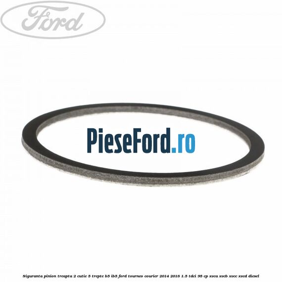 Siguranta pinion treapta 2 cutie 5 trepte B5/IB5 Ford Tourneo Courier 2014-2018 1.5 TDCi 95 cp XVCA, XVCB, XVCC, XVCD diesel
