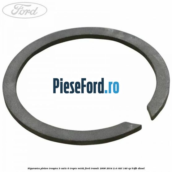 Siguranta pinion treapta 3 cutie 6 trepte MT82 Ford Transit 2006-2014 2.4 TDCi 140 cp H9FB diesel