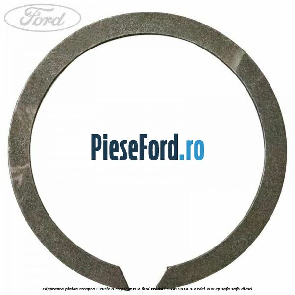 Siguranta pinion treapta 3 cutie 6 trepte MT82 Ford Transit 2006-2014 3.2 TDCi 200 cp SAFA, SAFB diesel