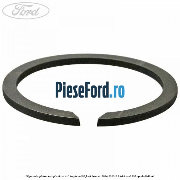 Siguranta pinion treapta 3 cutie 6 trepte MT82 Ford Transit 2014-2018 2.2 TDCi RWD 135 cp UHR5 diesel