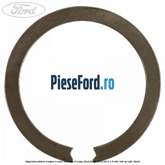 Siguranta pinion treapta 4 cutie manuala 5 trepte Ford Fiesta 2013-2017 1.5 TDCi 100 cp XUJH diesel