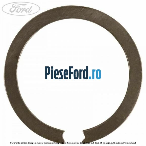 Siguranta pinion treapta 4 cutie manuala 5 trepte Ford Fiesta Active 2018-2023 1.5 TDCi 85 cp Siguranta pinion treapta 4 cutie manuala 5 trepte Ford Fiesta Active 2018-2023 1.5 TDCi 85 cp XUJC, XUJD, XUJE, XUJF, XUJG diesel