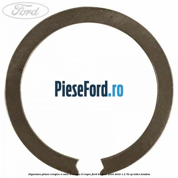 Siguranta pinion treapta 4 cutie manuala 5 trepte Ford Ka plus 2016-2018 1.2 70 cp Siguranta pinion treapta 4 cutie manuala 5 trepte Ford Ka plus 2016-2018 1.2 70 cp B2KA benzina