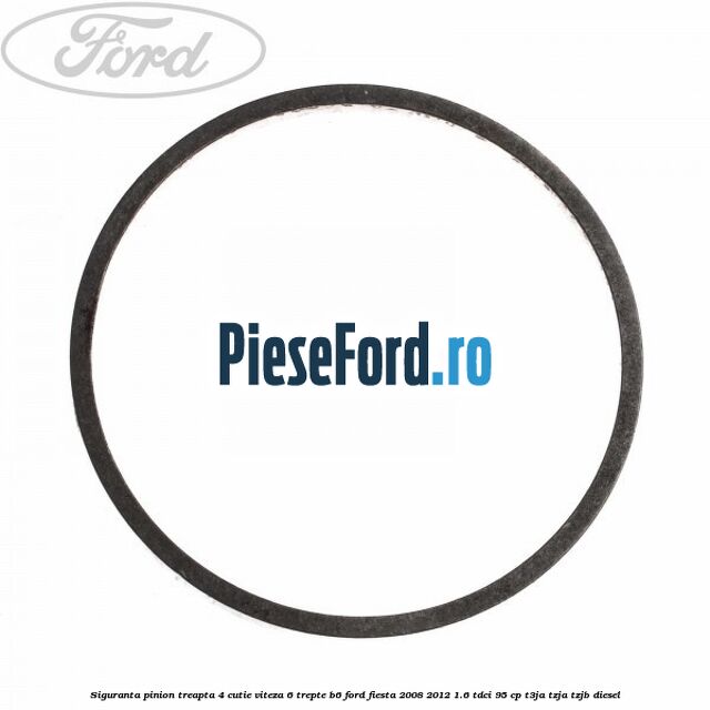 Siguranta pinion treapta 4 cutie viteza 6 trepte B6 Ford Fiesta 2008-2012 1.6 TDCi 95 cp T3JA, TZJA, TZJB diesel