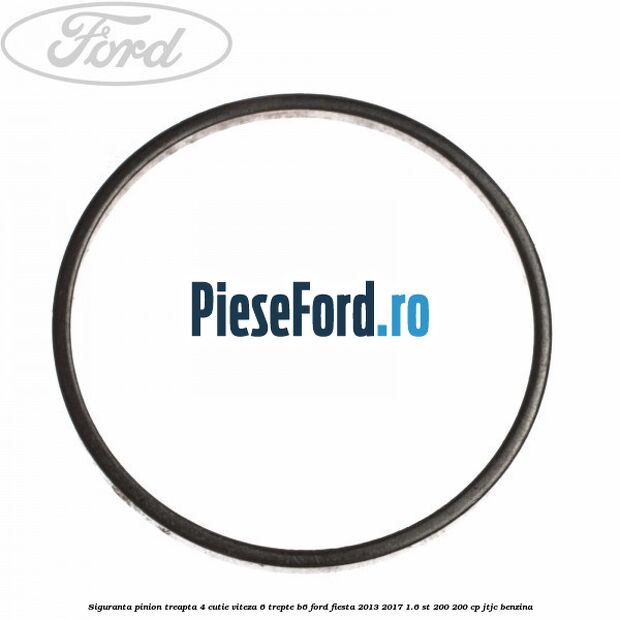 Siguranta pinion treapta 4 cutie viteza 6 trepte B6 Ford Fiesta 2013-2017 1.6 ST 200 200 cp JTJC benzina