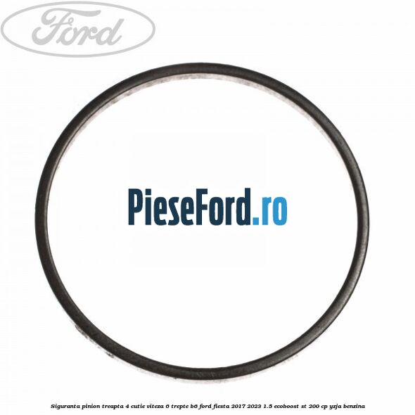 Siguranta pinion treapta 4 cutie viteza 6 trepte B6 Ford Fiesta 2017-2023 1.5 EcoBoost ST 200 cp Siguranta pinion treapta 4 cutie viteza 6 trepte B6 Ford Fiesta 2017-2023 1.5 EcoBoost ST 200 cp YZJA benzina