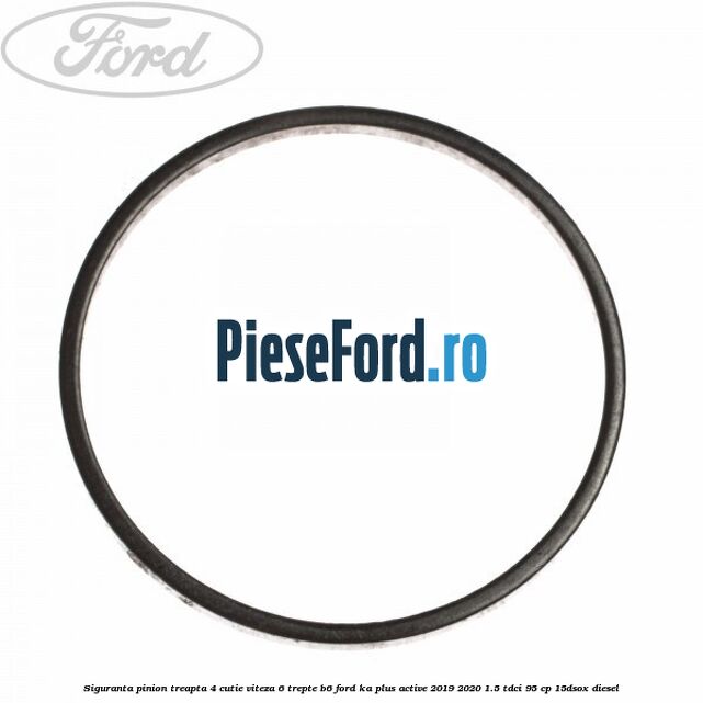 Siguranta pinion treapta 4 cutie viteza 6 trepte B6 Ford Ka plus Active 2019-2020 1.5 TDCI 95 cp 15DSOX diesel