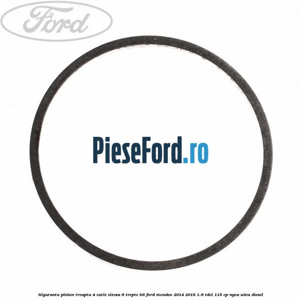 Siguranta pinion treapta 4 cutie viteza 6 trepte B6 Ford Mondeo 2014-2018 1.6 TDCi 115 cp NGCA, U3CA diesel