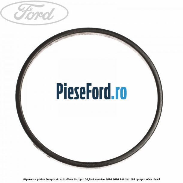 Siguranta pinion treapta 4 cutie viteza 6 trepte B6 Ford Mondeo 2014-2018 1.6 TDCi 115 cp NGCA, U3CA diesel