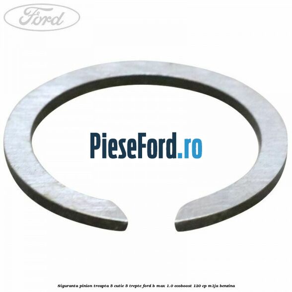 Siguranta pinion treapta 5 cutie 5 trepte Ford B-Max 1.0 EcoBoost 120 cp M1JA benzina