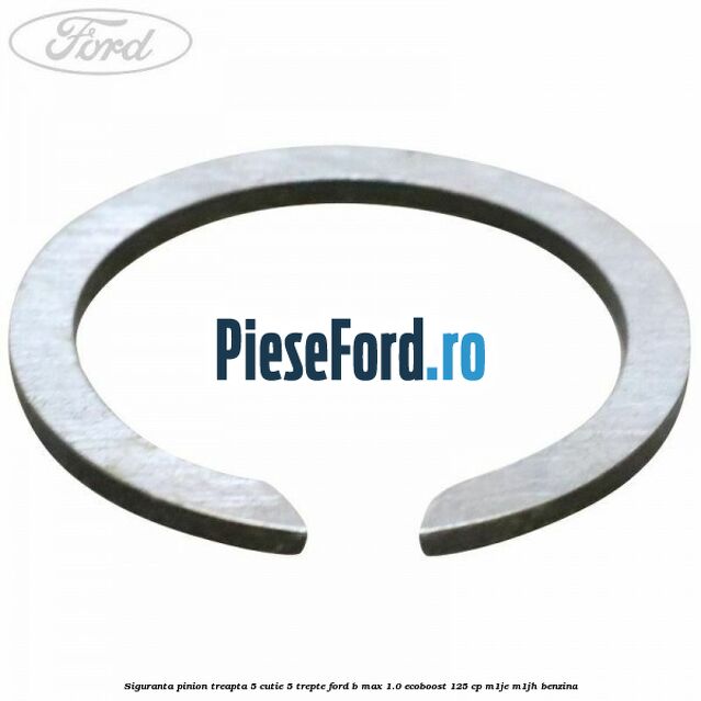 Siguranta pinion treapta 5 cutie 5 trepte Ford B-Max 1.0 EcoBoost 125 cp Siguranta pinion treapta 5 cutie 5 trepte Ford B-Max 1.0 EcoBoost 125 cp M1JE, M1JH benzina