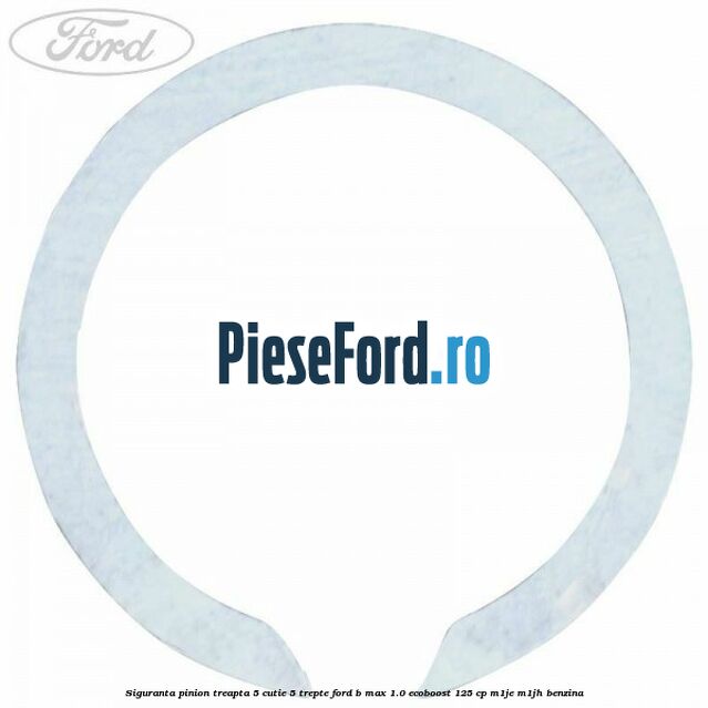 Siguranta pinion treapta 5 cutie 5 trepte Ford B-Max 1.0 EcoBoost 125 cp Siguranta pinion treapta 5 cutie 5 trepte Ford B-Max 1.0 EcoBoost 125 cp M1JE, M1JH benzina