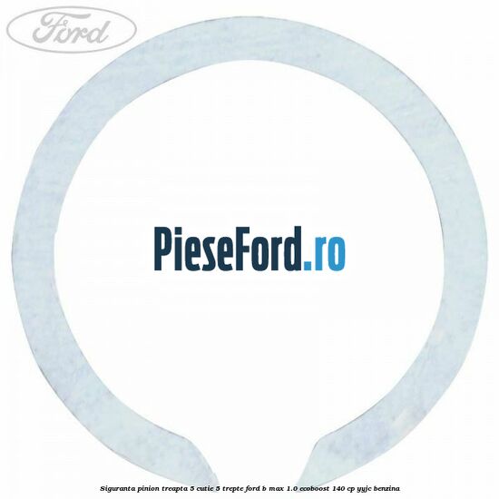 Siguranta pinion treapta 5 cutie 5 trepte Ford B-Max 1.0 EcoBoost 140 cp YYJC benzina
