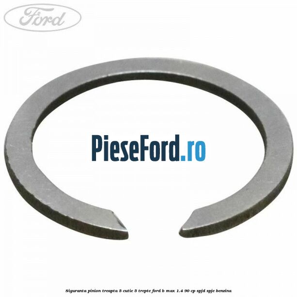 Siguranta pinion treapta 5 cutie 5 trepte Ford B-Max 1.4 90 cp SPJD, SPJE benzina