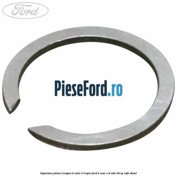 Siguranta pinion treapta 5 cutie 5 trepte Ford B-Max 1.6 TDCi 95 cp T3JB diesel