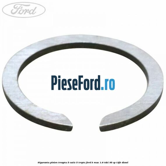 Siguranta pinion treapta 5 cutie 5 trepte Ford B-Max 1.6 TDCi 95 cp Siguranta pinion treapta 5 cutie 5 trepte Ford B-Max 1.6 TDCi 95 cp T3JB diesel