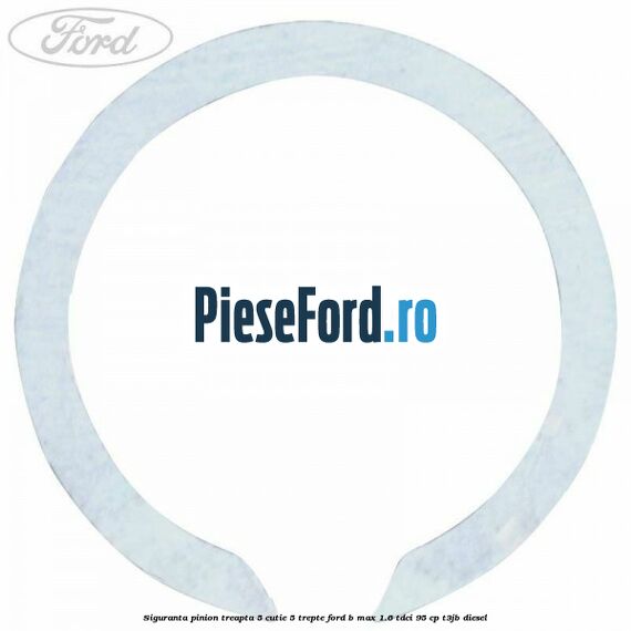 Siguranta pinion treapta 5 cutie 5 trepte Ford B-Max 1.6 TDCi 95 cp Siguranta pinion treapta 5 cutie 5 trepte Ford B-Max 1.6 TDCi 95 cp T3JB diesel