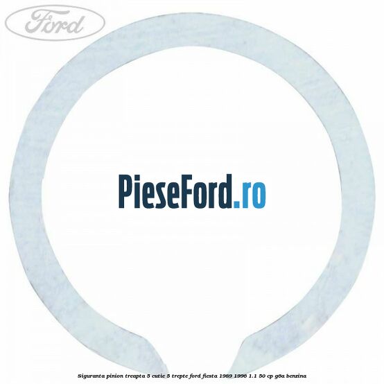 Siguranta pinion treapta 5 cutie 5 trepte Ford Fiesta 1989-1996 1.1 50 cp G6A benzina