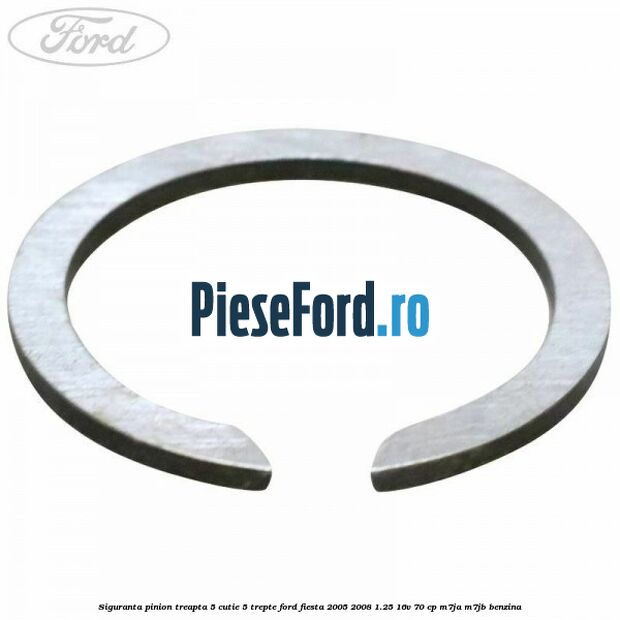 Siguranta pinion treapta 5 cutie 5 trepte Ford Fiesta 2005-2008 1.25 16V 70 cp Siguranta pinion treapta 5 cutie 5 trepte Ford Fiesta 2005-2008 1.25 16V 70 cp M7JA, M7JB benzina