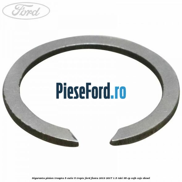 Siguranta pinion treapta 5 cutie 5 trepte Ford Fiesta 2013-2017 1.5 TDCi 95 cp XVJB, XVJC diesel