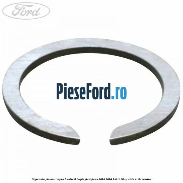 Siguranta pinion treapta 5 cutie 5 trepte Ford Focus 2014-2018 1.6 Ti 85 cp XTDA, XTDB benzina