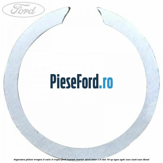 Siguranta pinion treapta 5 cutie 5 trepte Ford Tourneo Courier 2019-2023 1.5 TDCi 75 cp UGCA, UGCB, XUCC, XUCD, XUCE, diesel
