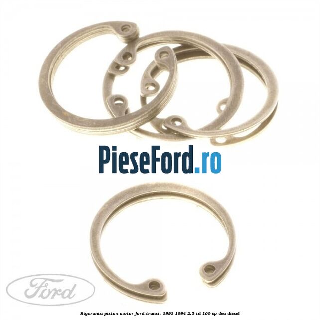 Siguranta piston motor Ford Transit 1991-1994 2.5 TD 100 cp 4EA diesel