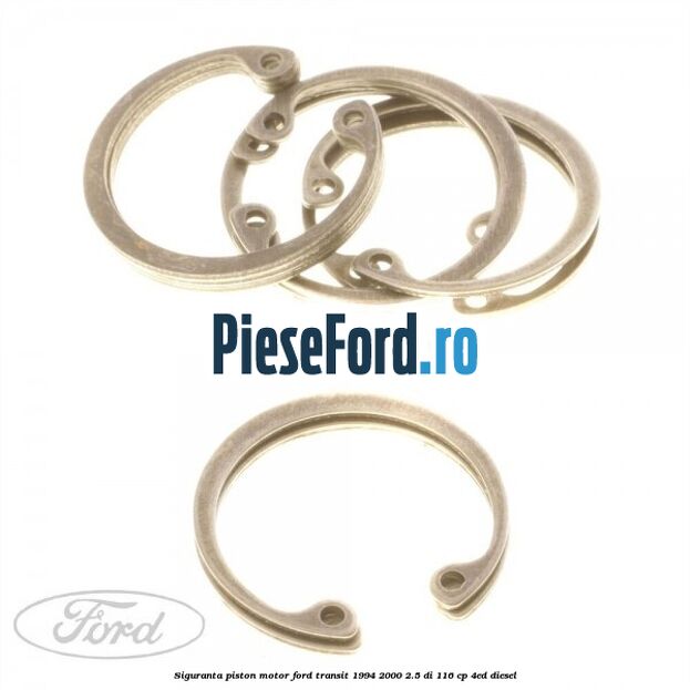 Siguranta piston motor Ford Transit 1994-2000 2.5 DI 116 cp 4ED diesel