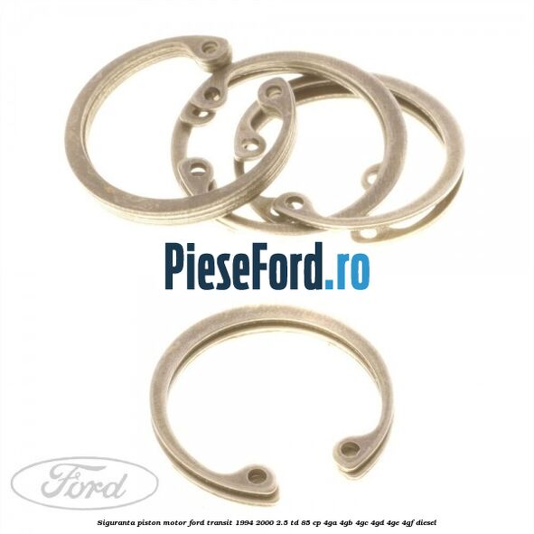 Siguranta piston motor Ford Transit 1994-2000 2.5 TD 85 cp 4GA, 4GB, 4GC, 4GD, 4GE, 4GF diesel