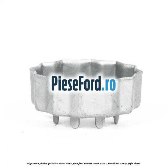 Siguranta piulita prindere bucuc roata fata Ford Transit 2019-2023 2.0 EcoBlue 150 cp P0FA diesel