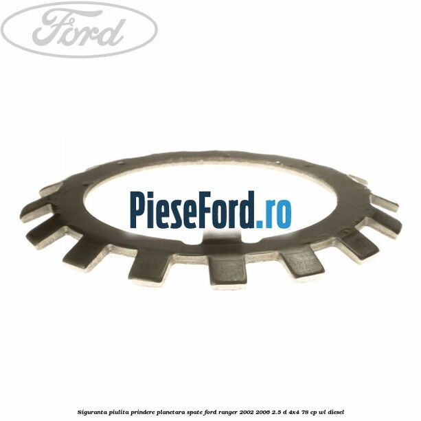 Siguranta piulita prindere planetara spate Ford Ranger 2002-2006 2.5 D 4x4 78 cp WL diesel