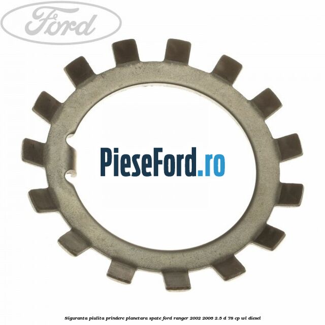 Siguranta piulita prindere planetara spate Ford Ranger 2002-2006 2.5 D 78 cp Siguranta piulita prindere planetara spate Ford Ranger 2002-2006 2.5 D 78 cp WL diesel