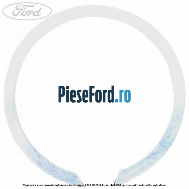 Siguranta pivot bascula inferioara Ford Ranger 2012-2015 3.2 TDCi 4x4 200 cp ENSA, SA2R, SA2S, SA2W, SAFA diesel