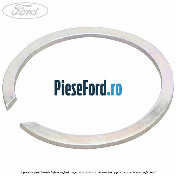 Siguranta pivot bascula inferioara Ford Ranger 2016-2020 3.2 TDCi 4x4 200 cp P5-AT, SA2R, SA2S, SA2W, SAFA diesel