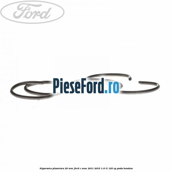 Siguranta planetara 20 mm Ford C-Max 2011-2015 1.6 Ti 125 cp PNDA benzina