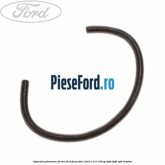 Siguranta planetara 20 mm Ford Focus 2011-2014 1.6 Ti 105 cp IQDA, IQDB, IQDC benzina